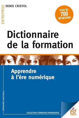 Stock image for Dictionnaire de la formation: APPRENDRE A L ERE NUMERIQUE [Broch] Cristol, Denis for sale by BIBLIO-NET