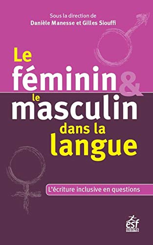 Stock image for Le fminin et le masculin dans la langue: l'criture inclusive en question for sale by Orphans Treasure Box