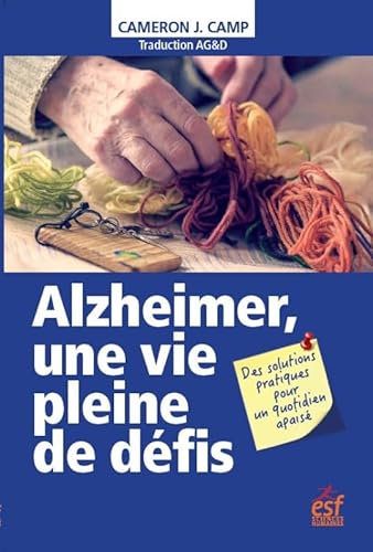 Beispielbild fr Alzheimer, une vie pleine de dfis : des solutions pratiques pour un quotidien apais zum Verkauf von Chapitre.com : livres et presse ancienne
