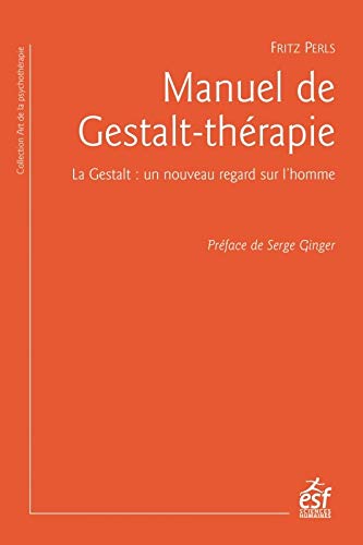 Beispielbild für Manuel de gestalt-thérapie: La gestalt : un nouveau regard sur l'homme zum Verkauf von Gallix