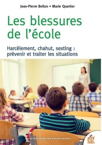 Beispielbild fr Les blessures de l'cole: Harclement, chahut, sexting : prvenir et traiter les situations [Broch] Bellon, Jean-Pierre et Quartier, Marie zum Verkauf von BIBLIO-NET