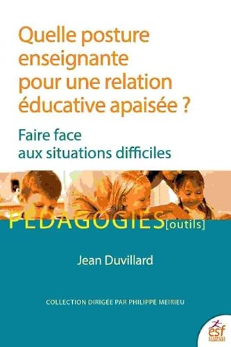 Beispielbild fr Quelle posture enseignante pour une relation ducative apaise ?: Faire face aux situations difficiles [Broch] Duvillard, Jean zum Verkauf von BIBLIO-NET