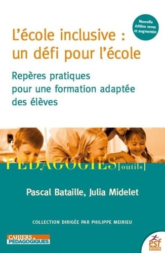Beispielbild fr L'cole Inclusive : Un Dfi Pour L'cole : Repres Pratiques Pour Une Formation Adapte Des lves zum Verkauf von RECYCLIVRE