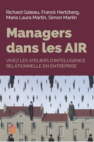 Beispielbild fr Managers dans les AIR: Vivez les ateliers d'intelligence relationnelle en entreprise zum Verkauf von Ammareal