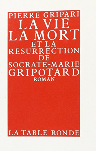 9782710300281: La vie, la mort et la rsurrection de Socrate-Marie Gripotard