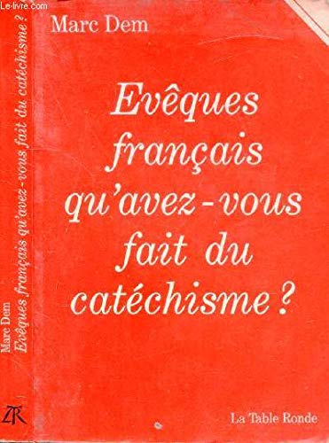 Stock image for Eveques Francais Qu'avez-vous Fait Du Catechisme? for sale by Victoria Bookshop