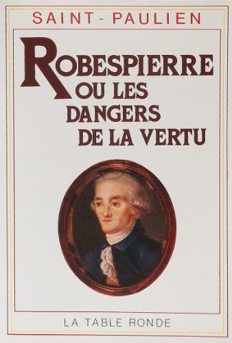 9782710302124: Robespierre ou Les dangers de la vertu: (1789-1799)