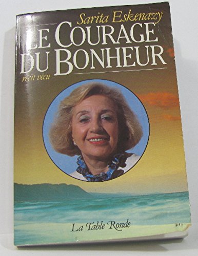 Stock image for Le courage du bonheur / recit vcu for sale by Ammareal