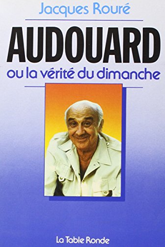 AUDOUARD OU LA VERITE DU DIMANCHE