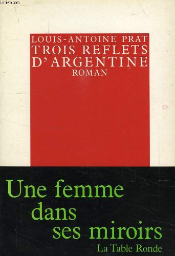 Trois reflets d'Argentine (9782710302872) by Prat, Louis-Antoine