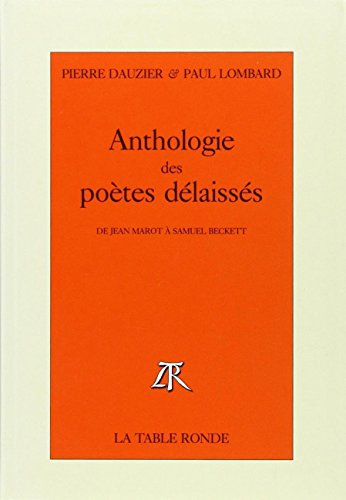 Stock image for Anthologie des poe`tes de?laisse?s: De Jean Marot a` Samuel Beckett (Vermillon) (French Edition) for sale by Wonder Book