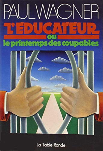 L'Ã©ducateur ou Le printemps des coupables (9782710312307) by Wagner, Paul