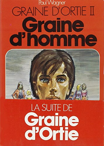 Graine d'homme (Graine d'ortie, II) (French Edition) (9782710312994) by Wagner, Paul