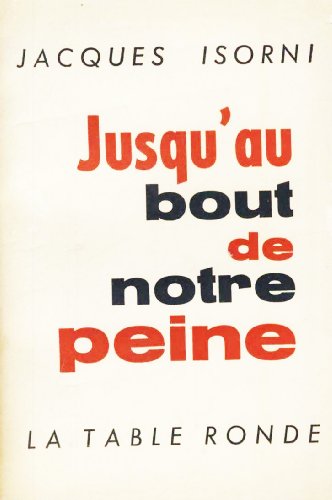 Stock image for Jusqu'au bout de notre peine Isorni, J. for sale by LIVREAUTRESORSAS