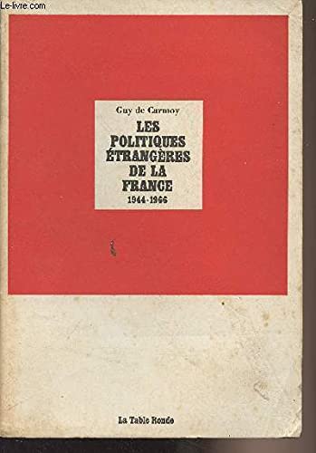 Les Politiques Etrangeres De La France 1944-1966 (9782710315728) by Carmoy, Guy De