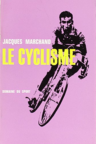 Stock image for Le cyclisme (Domaine du sport, 6) (French Edition) for sale by SatelliteBooks