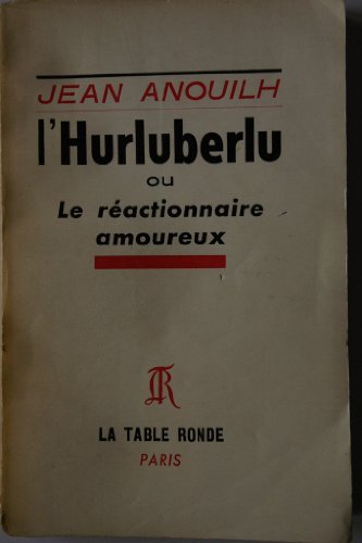 Beispielbild fr L'hurluberlu, Ou, Le Ractionnaire Amoureux zum Verkauf von Better World Books