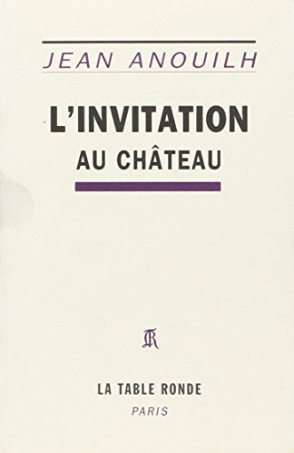 L'Invitation au chÃ¢teau: ComÃ©die en cinq actes (9782710322498) by Anouilh, Jean