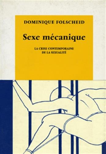 Beispielbild fr Sexe mcanique : la Crise contemporaine de la sexualit zum Verkauf von Ammareal