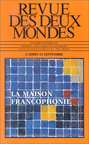 Beispielbild fr Revue des deux mondes, novembre-dcembre 2001 : L'Aprs 11 Septembre - La Maison Francophonie zum Verkauf von Librairie Th  la page