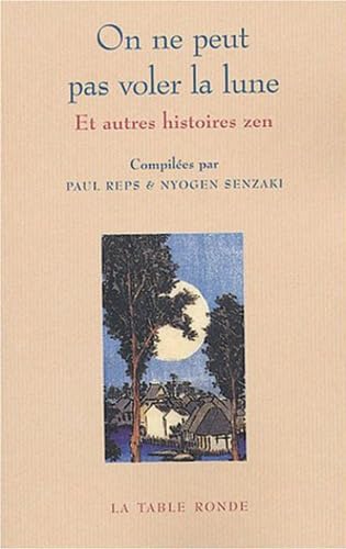 On ne peut pas voler la lune et autres histoires zen (9782710326229) by Reps, Paul; Senzaki, Nyogen