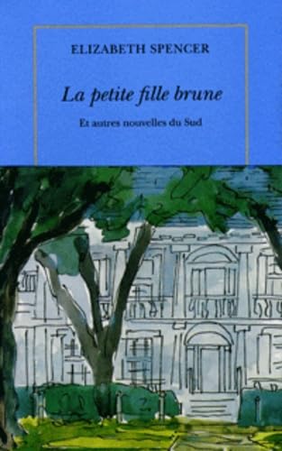 La petite fille brune et autres nouvelles du Sud (9782710326335) by Spencer, Elizabeth