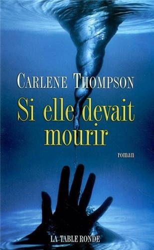 Si elle devait mourir roman (DIVERS) (9782710327073) by Carlene Thompson