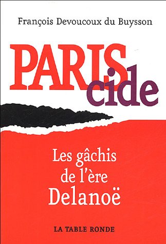 Beispielbild fr Pariscide: Les gâchis de l' re Delanoë Devoucoux du Buysson, François zum Verkauf von LIVREAUTRESORSAS