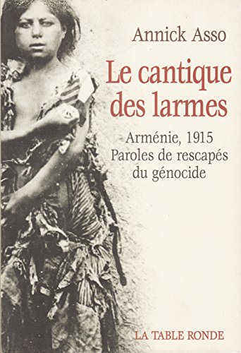9782710327769: Le cantique des larmes: Armnie, 1915 : paroles de rescaps du gnocide
