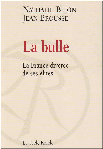 Beispielbild fr LA BULLE , LA FRANCE DIVORCE DE SES ELITES zum Verkauf von LiLi - La Libert des Livres