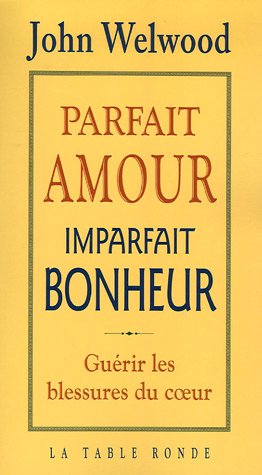 Parfait amour, imparfait bonheur (9782710328643) by Welwood, John