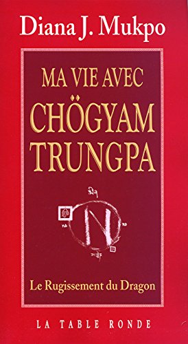 Stock image for Ma vie avec Chgyam Trungpa: Le rugissement du dragon for sale by Gallix