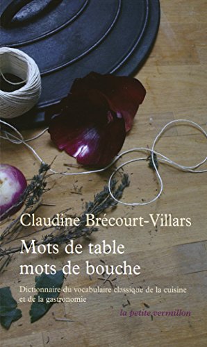 9782710331438: Mots de table, mots de bouche: Dictionnaire tymologique et historique du vocabulaire classique de la cuisine et de la gastronomie