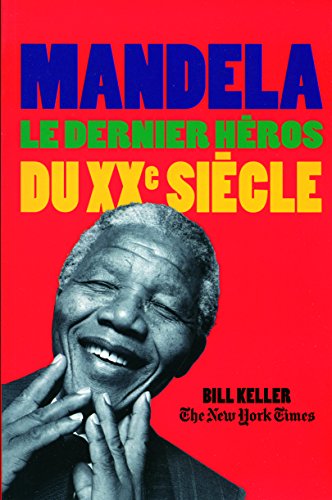 Mandela: Le dernier hÃ©ros du XXáµ‰ siÃ¨cle (9782710365136) by Keller, Bill