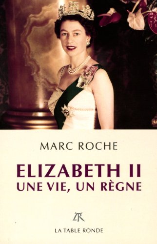 Stock image for Elizabeth II: Une vie, un rgne for sale by Ammareal