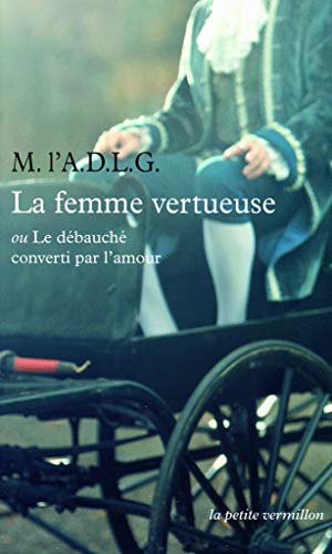 Imagen de archivo de La Femme vertueuse ou Le débauché converti par l'amour a la venta por books-livres11.com