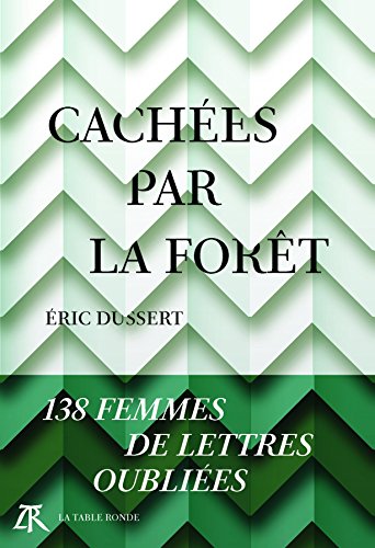 Stock image for Caches par la fort: 138 femmes de lettres oublies for sale by Ammareal