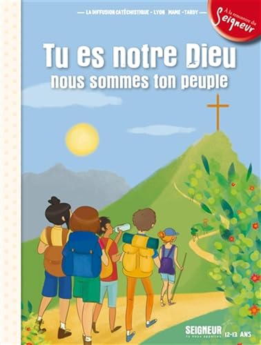 Stock image for 12-13 ans - module 2 - Tu es notre Dieu, nous sommes ton peuple [Broch] La Diffusion Catchistique-Lyon; Bonne, Grgoire et Kindhauser, Margaux for sale by BIBLIO-NET