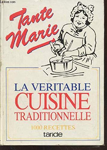 Imagen de archivo de Tante Marie : la vritable cuisine traditionnelle, 1000 recettes a la venta por medimops