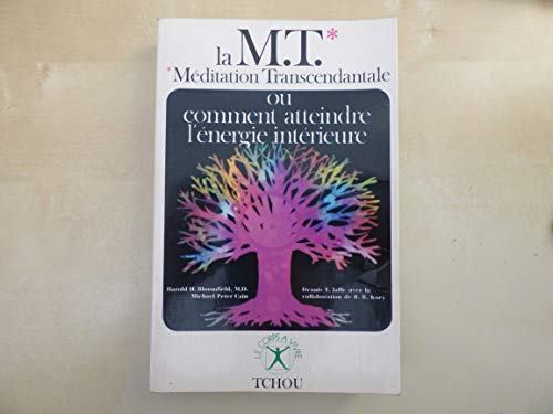 Stock image for La M.T.: Mditation transcendantale: ou Comment atteindre l'nergie intrieure Bloomfield, Harold H.; Cain, Michael Peter; Jaffe, Dennis Theodore; Kory, Robert Bruce and Dupond, Claire for sale by Librairie LOVE