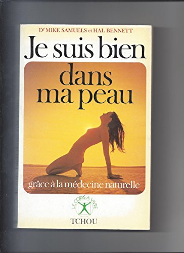 9782710700685: Je suis bien dans ma peau : Grce  la mdecine naturelle - Illustrations de Jean Sandy - Traduction de Linda Bennett