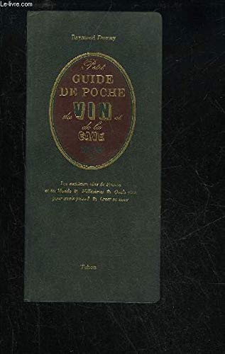 Petit guide de poche du vin et de la cave. les meilleurs vins de France et du monde, millésimes, ...