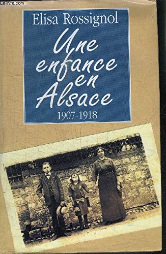 Stock image for Une Enfance en Alsace : 1907-1918 for sale by Ammareal