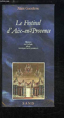 Stock image for Le Festival d'Aix-en-Provence Histoire. Mythologie , Divas , Renseignements Pratique for sale by Alphaville Books, Inc.