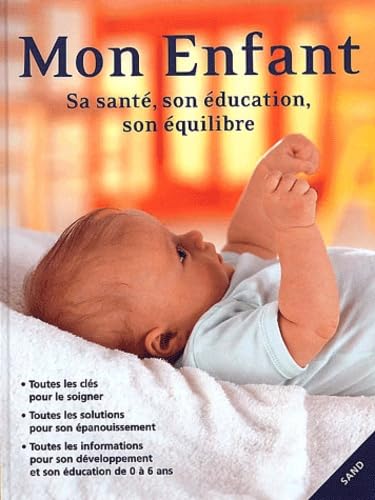 Imagen de archivo de Mon enfant. Sa sant , son  ducation, son  quilibre a la venta por Better World Books: West