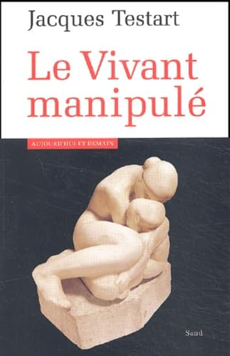 Le Vivant manipulÃ© (9782710707066) by Testart, Jacques