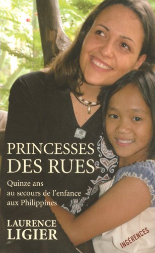 Beispielbild fr Princesses des rues - Quinze ans au secours de l'enfance aux Philippines zum Verkauf von Ammareal