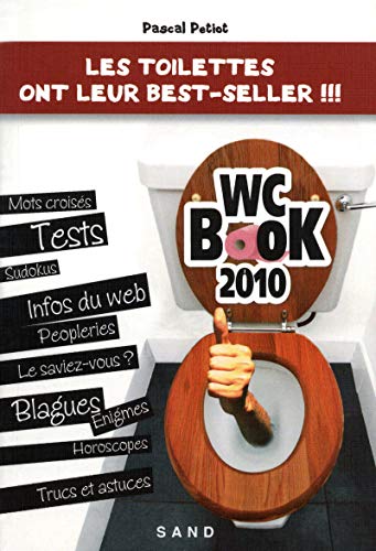 Beispielbild fr WC Book 2010 : Les toilettes ont leur best-seller !!! Petiot, Pascal and Nourrit, Sabine zum Verkauf von LIVREAUTRESORSAS