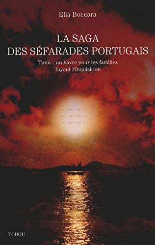 Beispielbild fr La Saga Des Sfarades Portugais: Tunis : Un Havre Pour Les Familles Fuyant L'inquisition zum Verkauf von Hamelyn