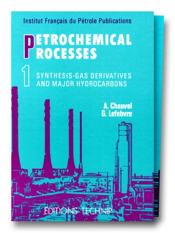 Petrochemical Process (9782710805618) by Chauvel, Alain; Lefebvre, Gilles